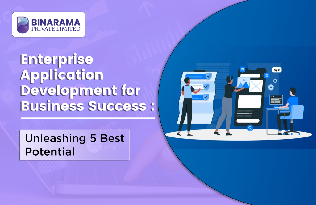 Entеrprisе Application Dеvеlopmеnt for Business Success: Unleashing 5 Best Potential