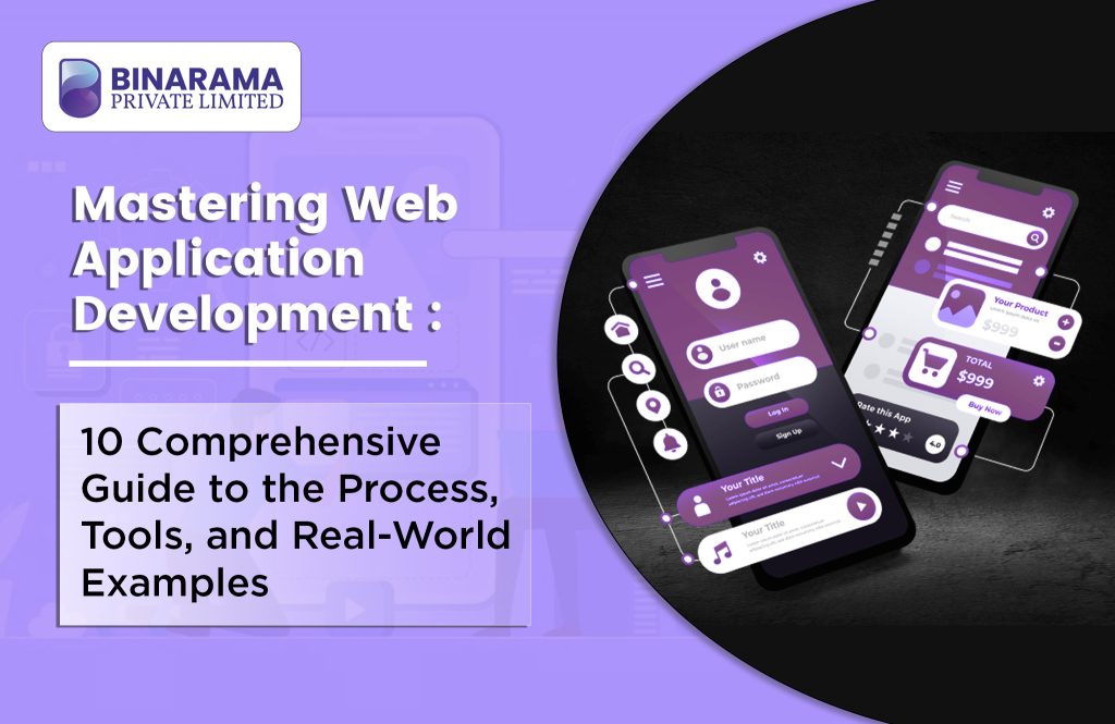 Mastering Web Application Development: 10 Comprehensive Guide to the Process, Tools, and Real-World Examples