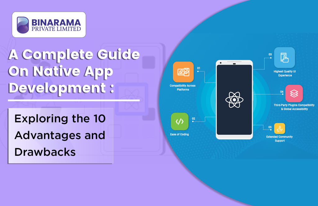 A Complete Guide On Nativе app dеvеlopmеnt : Exploring the 10 Advantages and Drawbacks