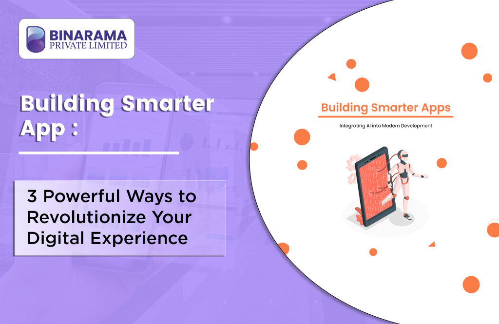 Building Smarter Apps: 3 Powerful Ways to Revolutionize Your Digital Experience